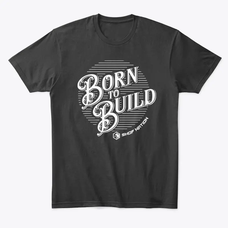 Born to Build Tee - Dark